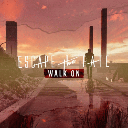 Escape The Fate : Walk On
